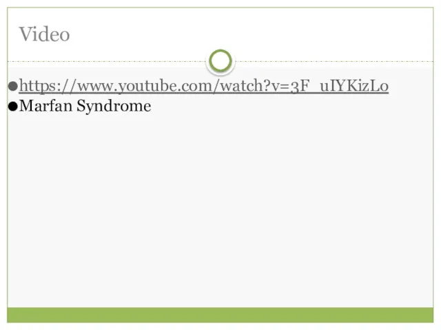 Video https://www.youtube.com/watch?v=3F_uIYKizLo Marfan Syndrome