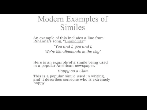 Modern Examples of Similes An example of this includes a line from Rihanna’s