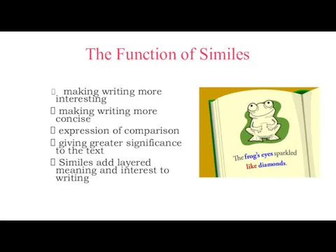 The Function of Similes making writing more interesting making writing more concise expression