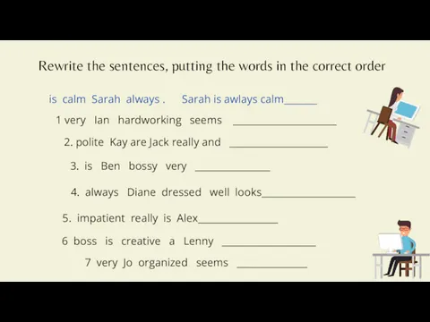 Rewrite the sentences, putting the words in the correct order