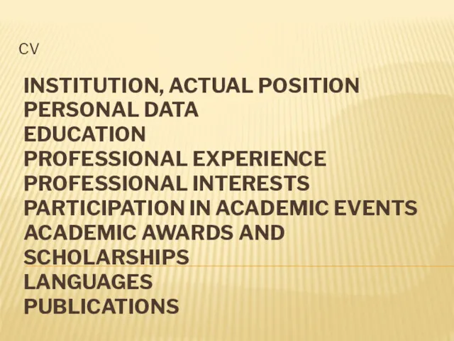 INSTITUTION, ACTUAL POSITION PERSONAL DATA EDUCATION PROFESSIONAL EXPERIENCE PROFESSIONAL INTERESTS PARTICIPATION IN ACADEMIC