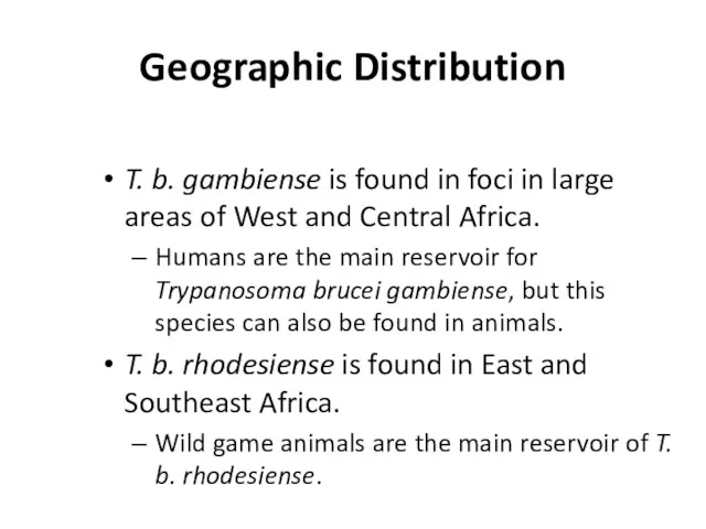 Geographic Distribution T. b. gambiense is found in foci in