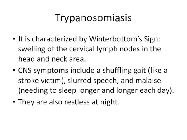 Trypanosomiasis It is characterized by Winterbottom’s Sign: swelling of the