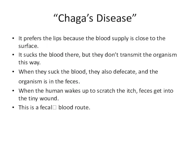 “Chaga’s Disease” It prefers the lips because the blood supply