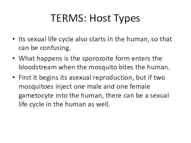 TERMS: Host Types Its sexual life cycle also starts in