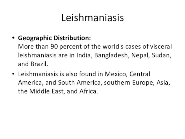Leishmaniasis Geographic Distribution: More than 90 percent of the world's