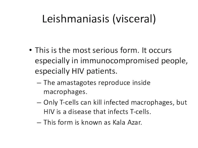 Leishmaniasis (visceral) This is the most serious form. It occurs