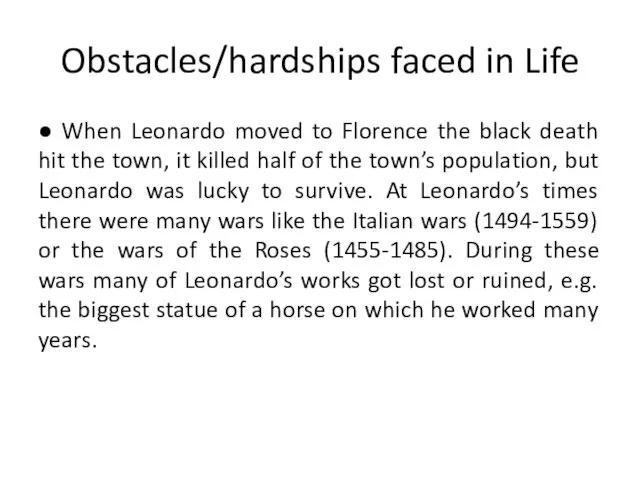 Obstacles/hardships faced in Life ● When Leonardo moved to Florence the black death