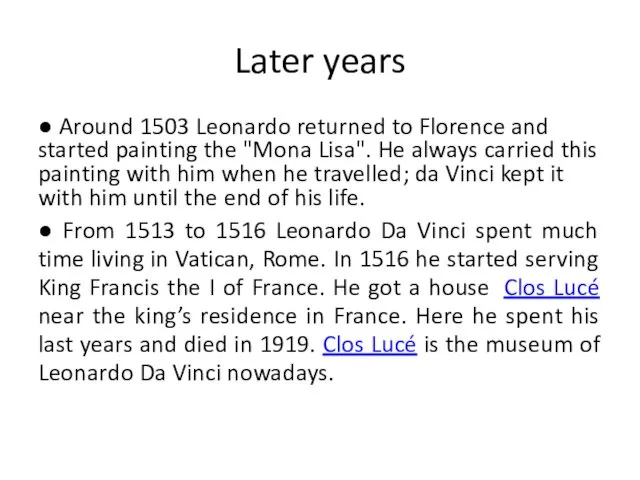 Later years ● Around 1503 Leonardo returned to Florence and started painting the