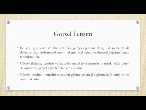 Görsel İletişim İletişim, gönderici ve alıcı arasında gerçekleşen bir duygu,