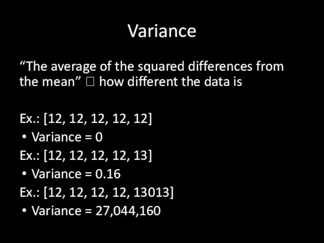 Variance “The average of the squared differences from the mean”