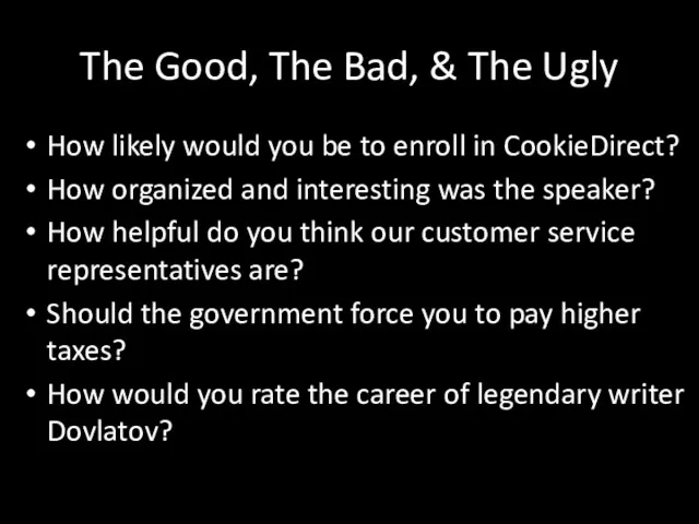 The Good, The Bad, & The Ugly How likely would