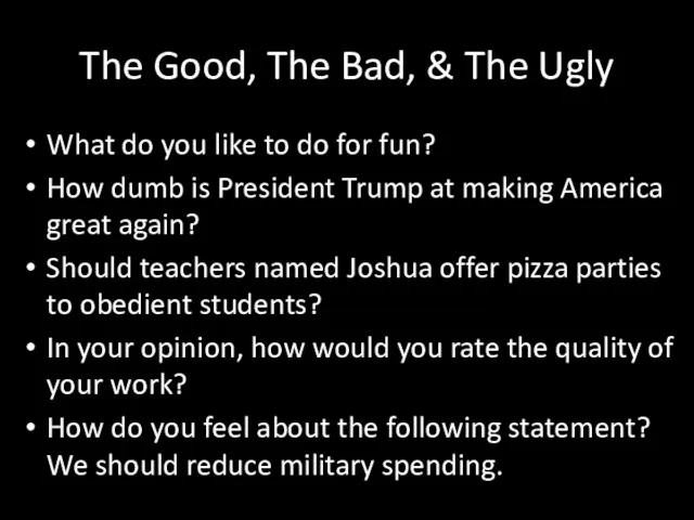 The Good, The Bad, & The Ugly What do you