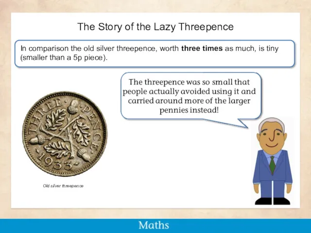 The Story of the Lazy Threepence In comparison the old