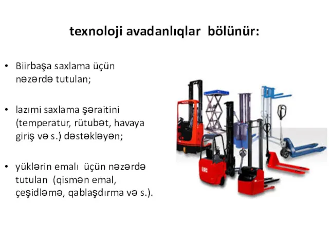 texnoloji avadanlıqlar bölünür: Biirbaşa saxlama üçün nəzərdə tutulan; lazımi saxlama