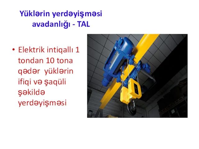 Yüklərin yerdəyişməsi avadanlığı - TAL Elektrik intiqallı 1 tondan 10