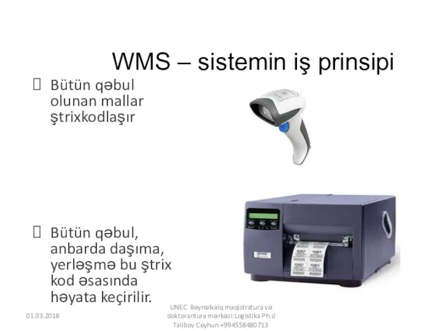 WMS – sistemin iş prinsipi Bütün qəbul olunan mallar ştrixkodlaşır