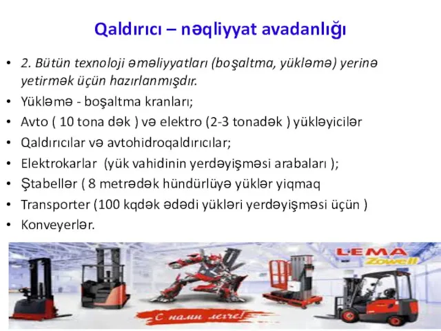 Qaldırıcı – nəqliyyat avadanlığı 2. Bütün texnoloji əməliyyatları (boşaltma, yükləmə)