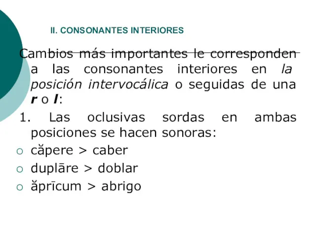 II. CONSONANTES INTERIORES Cambios más importantes le corresponden a las