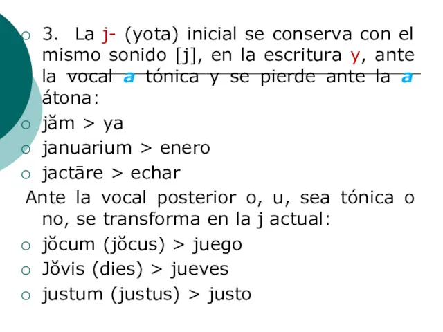 3. La j- (yota) inicial se conserva con el mismo