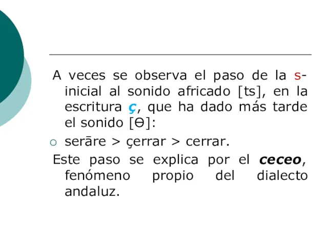 A veces se observa el paso de la s- inicial