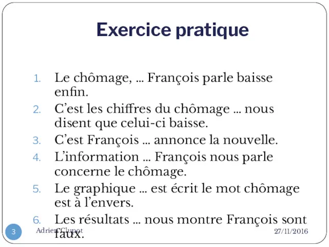 Exercice pratique 27/11/2016 Adrien Clupot Le chômage, … François parle