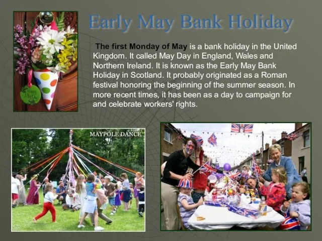 The first Monday of May is a bank holiday in