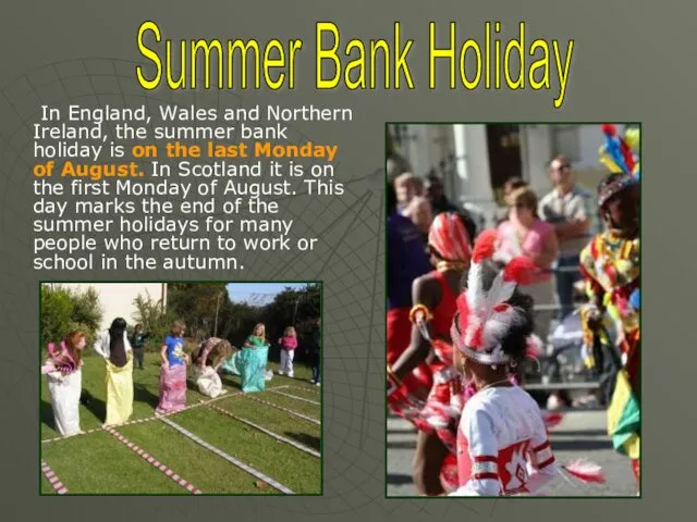 In England, Wales and Northern Ireland, the summer bank holiday