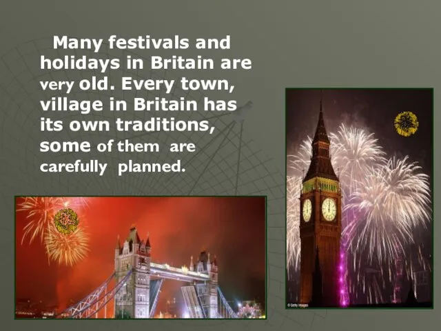 Many festivals and holidays in Britain are very old. Every
