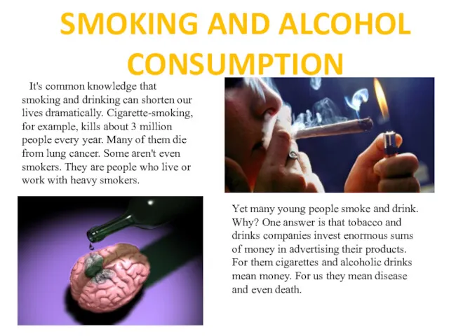It's common knowledge that smoking and drinking can shorten our lives dramatically. Cigarette-smoking,