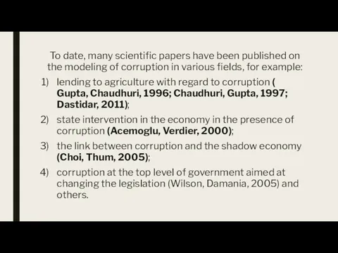 To date, many scientific papers have been published on the modeling of corruption