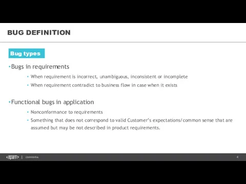 BUG DEFINITION Bugs in requirements When requirement is incorrect, unambiguous,