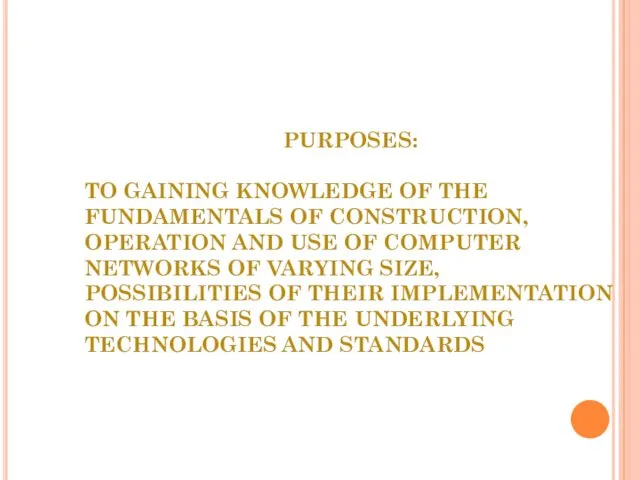 PURPOSES: TO GAINING KNOWLEDGE OF THE FUNDAMENTALS OF CONSTRUCTION, OPERATION