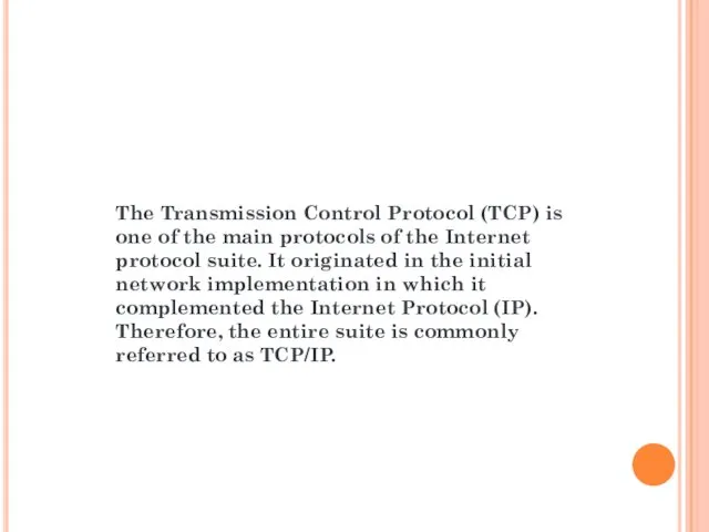 The Transmission Control Protocol (TCP) is one of the main