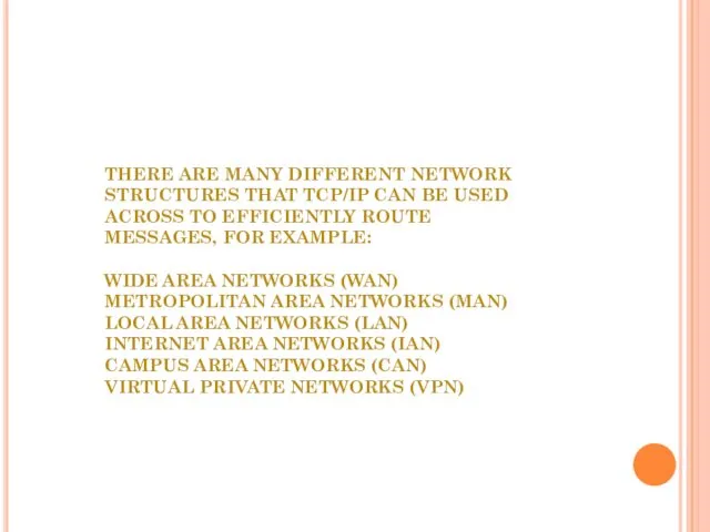 THERE ARE MANY DIFFERENT NETWORK STRUCTURES THAT TCP/IP CAN BE