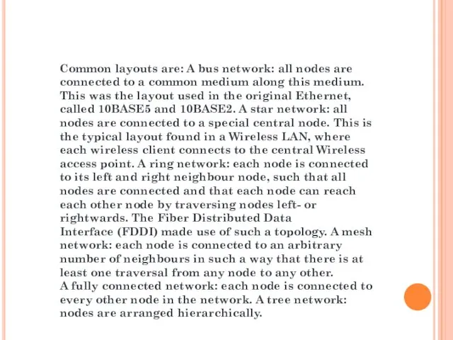 Common layouts are: A bus network: all nodes are connected