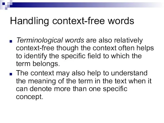 Handling context-free words Terminological words are also relatively context-free though