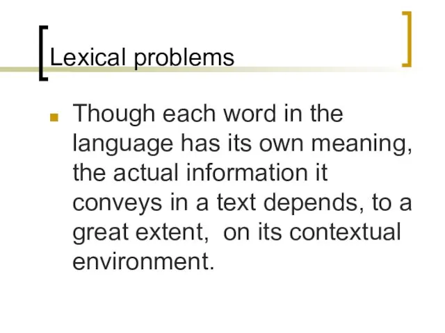 Lexical problems Though each word in the language has its