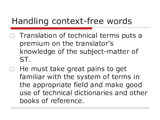 Handling context-free words Translation of technical terms puts a premium