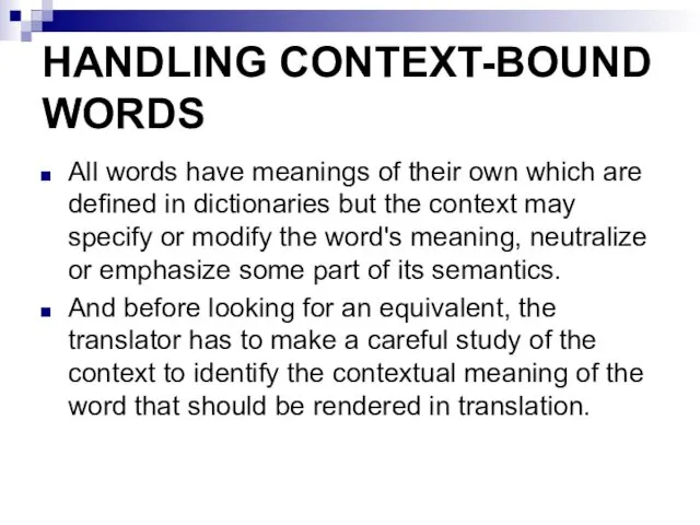 HANDLING CONTEXT-BOUND WORDS All words have meanings of their own