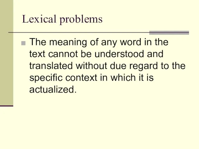 Lexical problems The meaning of any word in the text