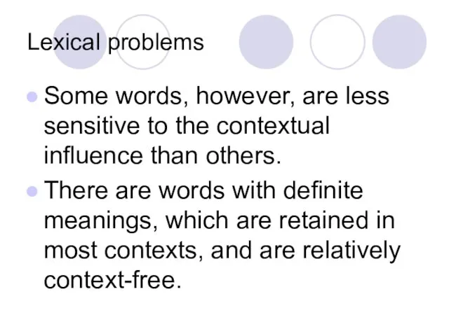 Lexical problems Some words, however, are less sensitive to the