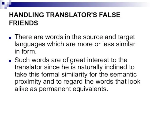 HANDLING TRANSLATOR'S FALSE FRIENDS There are words in the source