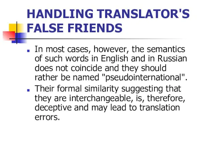 HANDLING TRANSLATOR'S FALSE FRIENDS In most cases, however, the semantics