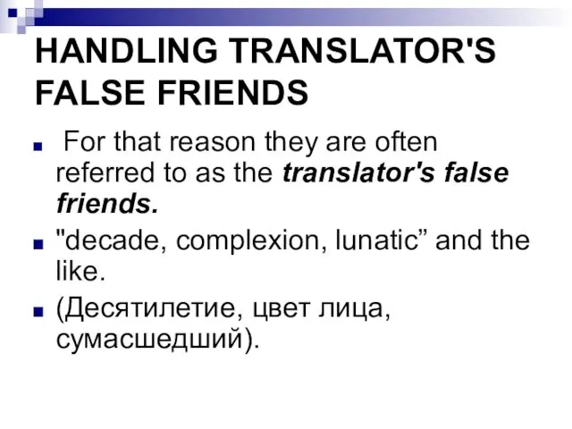 HANDLING TRANSLATOR'S FALSE FRIENDS For that reason they are often