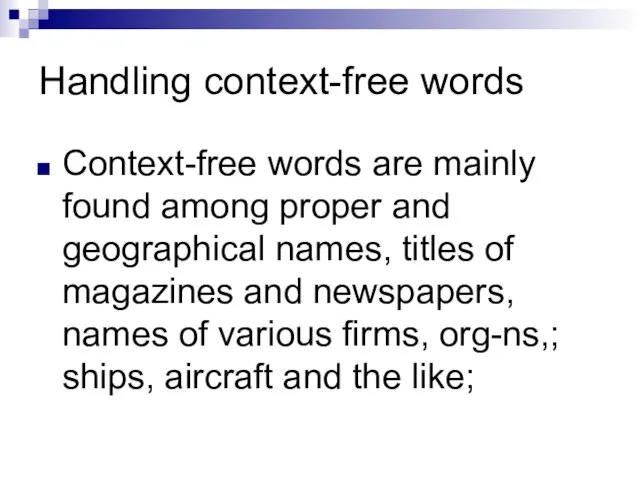 Handling context-free words Context-free words are mainly found among proper