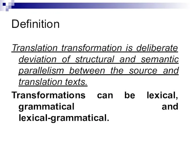 Definition Translation transformation is deliberate deviation of structural and semantic