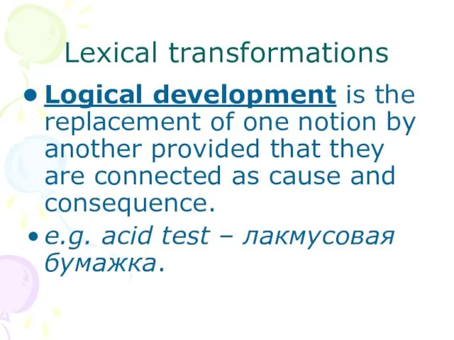 Lexical transformations Logical development is the replacement of one notion