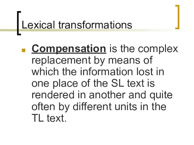 Lexical transformations Compensation is the complex replacement by means of