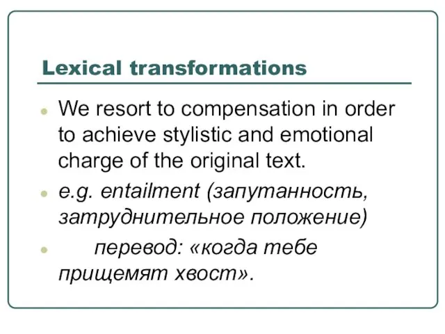 Lexical transformations We resort to compensation in order to achieve